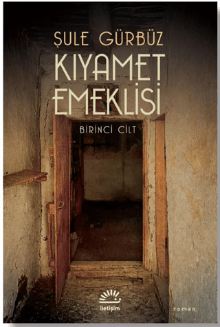 Kıyamet Emeklisi - Birinci Cilt, Şule Gürbüz, İletişim Yayınevi