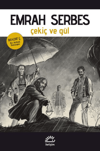 Çekiç ve Gül - Behzat Ç. - Bir Ankara Polisiyesi, Emrah Serbes, İletişim Yayınevi