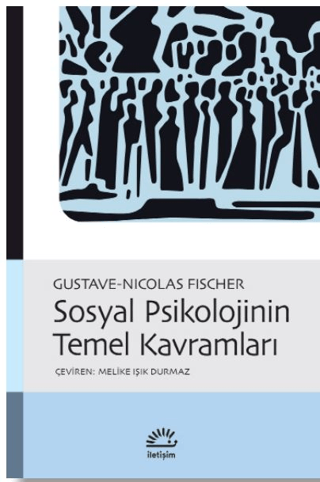 Sosyal Psikolojinin Temel Kavramları, Gustave-Nicolas Fischer, İletişim Yayınevi