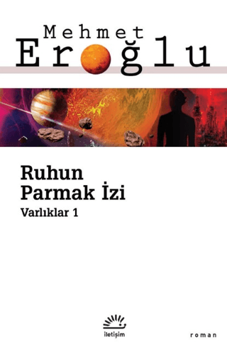 Ruhun Parmak İzi - Varlıklar 1, Mehmet Eroğlu, İletişim Yayınevi