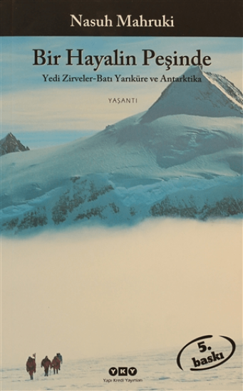 Yapı Kredi Yayınları, Bir Hayalin Peşinde - Yedi Zirveler Batı Yarıküre ve Antartika, Nasuh Mahruki