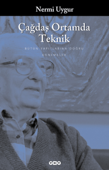 Yapı Kredi Yayınları, Çağdaş Ortamda Teknik Denemeler, Deyişler - Bütün Yapıtları Denemeler, Nermi Uygur