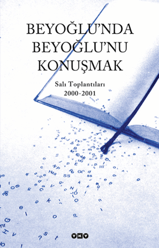 Yapı Kredi Yayınları, Beyoğlu’nda Beyoğlu’nu Konuşmak Salı Toplantıları 2000 - 2001, Kolektif