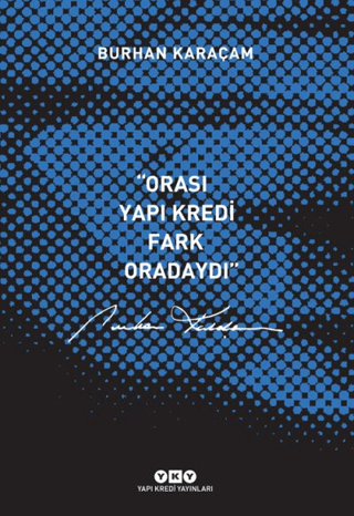 Yapı Kredi Yayınları, Orası Yapı Kredi, Fark Oradaydı 1987-1999, Burhan Karaçam