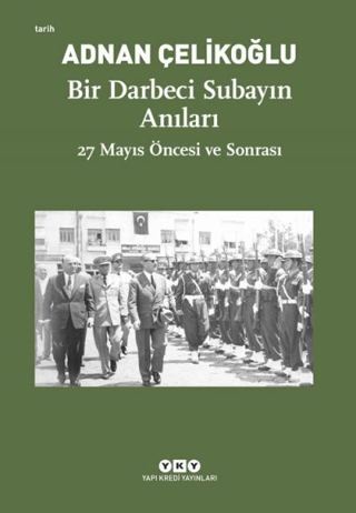 Yapı Kredi Yayınları, Bir Darbeci Subayın Anıları - 27 Mayıs Öncesi ve Sonrası, Adnan Çelikoğlu