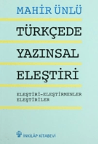 Türkçede Yazınsal Eleştiri - Eleştiri - Eleştirmenler - Eleştiriler, Mahir Ünlü