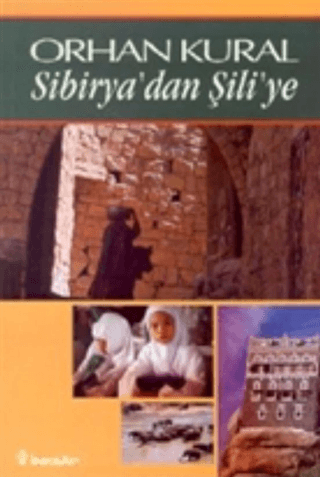 Sibirya’dan Şili’ye, Orhan Kural