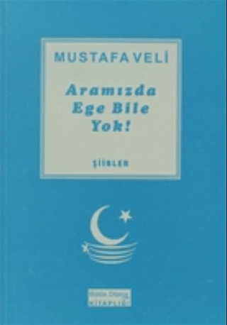 Aramızda Ege Bile Yok!, Mustafa Veli