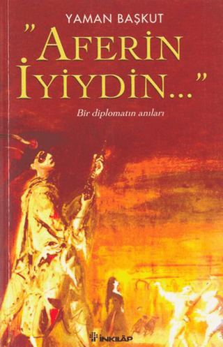 Aferin İyiydin... - Bir Diplomatın Anıları, Yaman Başkut