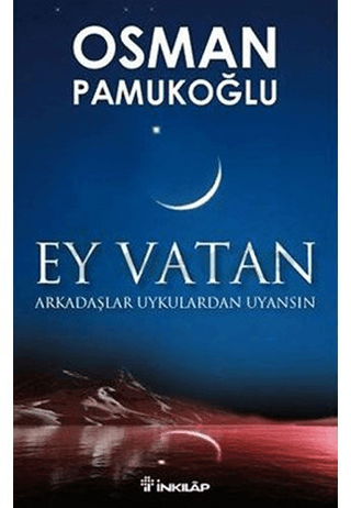 İnkılap Kitabevi, Ey Vatan - Arkadaşlar Uykulardan Uyansın, Osman Pamukoğlu