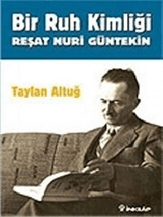 Bir Ruh Kimliği Reşat Nuri Güntekin, Taylan Altuğ