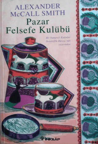 Pazar Felsefe Kulübü - Bir Numaralı Kadınlar Dedektiflik Bürosu’nun Yazarından, Alexander McCall Smith