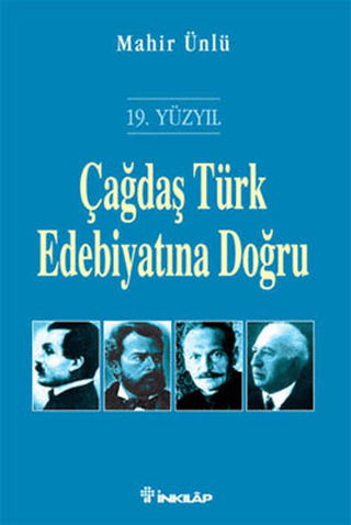 İnkılap Kitabevi, 19. Yüzyıl Çağdaş Türk Edebiyatına Doğru, Mahir Ünlü