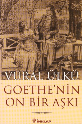 Goethe’nin On Bir Aşkı ve Eserlerindeki Yansımaları, Vural Ülkü