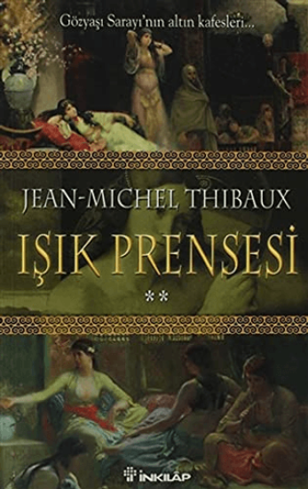 Işık Prensesi İkinci Kitap - Gözyaşı Sarayı’nın Altın Kafesleri, Jean-Michel Thibaux