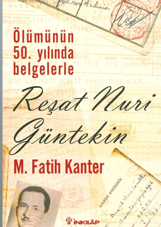 Ölümünün 50. Yılında Belgelerle Reşat Nuri Güntekin, M. Fatih Kanter