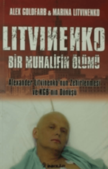 Litvinenko Bir Muhalifin Ölümü - Alexander Litvinenko’nun Zehirlenmesi ve KGB’nin Dönüşü, Alex Goldfarb