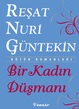 İnkılap Kitabevi, Bir Kadın Düşmanı, Reşat Nuri Güntekin