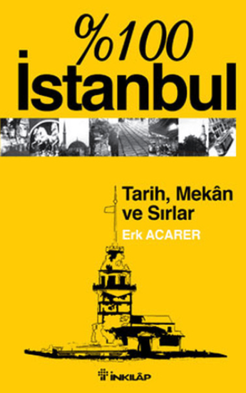 İnkılap Kitabevi, % 100 İstanbul - Tarih Mekan ve Sırlar, Erk Acarer