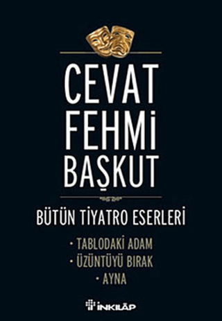 İnkılap Kitabevi, Bütün Tiyatro Eserleri Tablodaki Adam / Üzüntüyü Bırak / Ayna, Cevat Fehmi Başkut