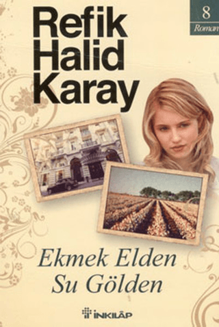 İnkılap Kitabevi, Ekmek Elden Su Gölden, Refik Halid Karay