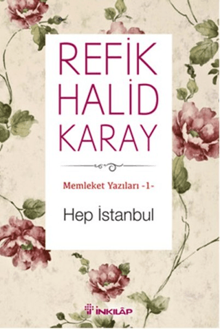 İnkılap Kitabevi, Hep İstanbul - Memleket Yazıları-1, Refik Halid Karay