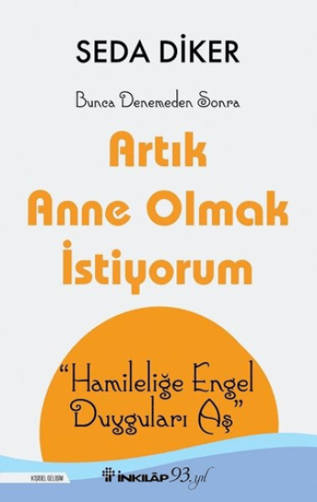 İnkılap Kitabevi, Artık Anne Olmak İstiyorum - Hamileliğe Engel Duyguları Aş, Seda Diker