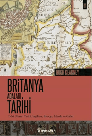 İnkılap Kitabevi, Britanya Adaları ve Tarihi - Dört Ulusun Tarihi : İngiltere, İskoçya, İrlanda ve Galler, Hugh Kearney