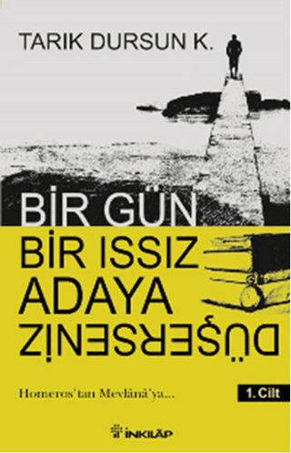 İnkılap Kitabevi, Bir Gün Bir Issız Adaya Düşerseniz 1. Cilt - Homeros’tan Mevlana’ya, Tarık Dursun K.