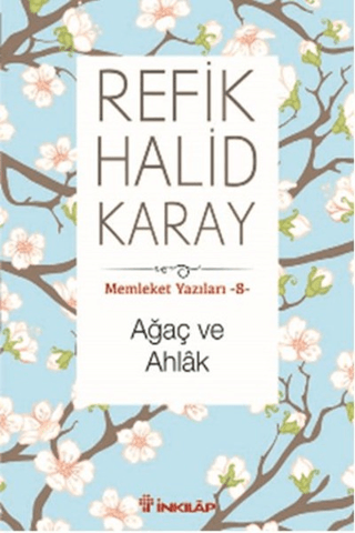 İnkılap Kitabevi, Ağaç ve Ahlak - Memleket Yazıları 8, Refik Halid Karay