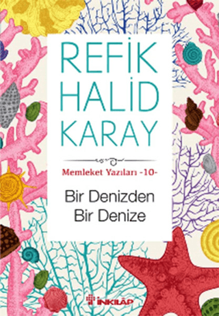 İnkılap Kitabevi, Bir Denizden Bir Denize - Memleket Yazıları - 10, Refik Halid Karay