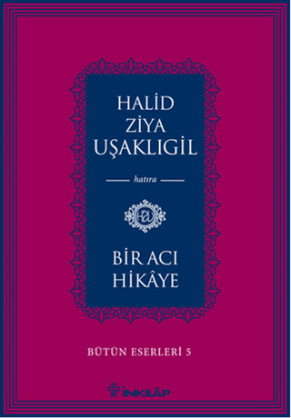 İnkılap Kitabevi, Bir Acı Hikaye - Bütün Eserleri 5, Halid Ziya Uşaklıgil