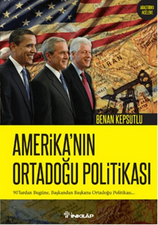 İnkılap Kitabevi, Amerika’nın Ortadoğu Politikası - 90’lardan Bugüne, Başkandan Başkana Ortadoğu Politikası..., Benan Kepsutlu