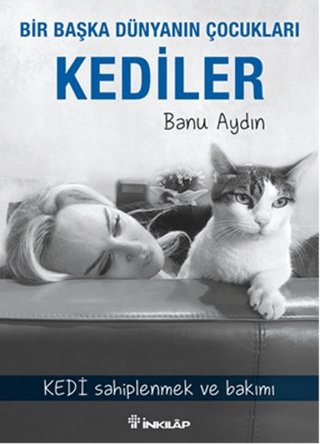 İnkılap Kitabevi, Kediler - Bir Başka Dünyanın Çocukları - Kedi Sahiplenmek ve Bakımı, Banu Aydın