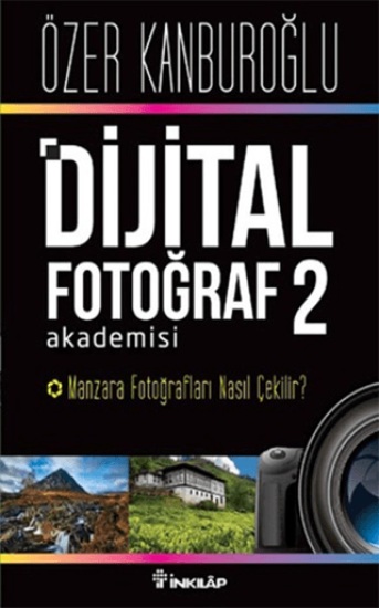 İnkılap Kitabevi, Dijital Fotoğraf Akademisi - 2 - Manzara Fotoğrafları Nasıl Çekilir?, Özer Kanburoğlu