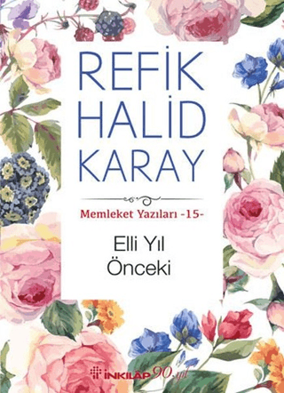 İnkılap Kitabevi, Elli Yıl Önceki - Memleket Yazıları 15, Refik Halid Karay