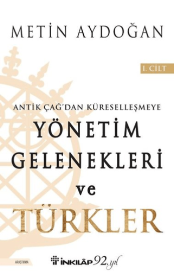 İnkılap Kitabevi, Antik Çağ’dan Küreselleşmeye Yönetim Gelenekleri ve Türkler Cilt 1, Metin Aydoğan