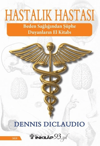 İnkılap Kitabevi, Hastalık Hastası - Beden Sağlığından Şüphe Duyanların El Kitabı, Dennis Di Claudio, Dennis Diclaudio