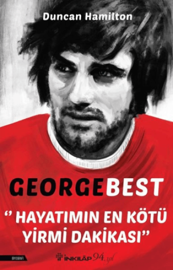 İnkılap Kitabevi, George Best - Hayatımın En Kötü Yirmi Dakikası, Duncan Hamilton