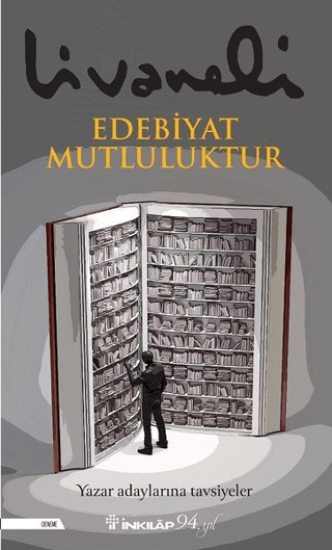 İnkılap Kitabevi, Edebiyat Mutluluktur - Yazar Adaylarına Tavsiyeler, Zülfü Livaneli