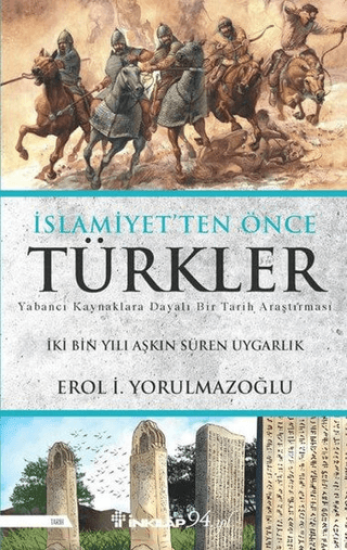 İnkılap Kitabevi, İslamiyet’ten Önce Türkler - İki Bin Yılı Aşkın Süren Uygarlık, Erol Yorulmazoğlu