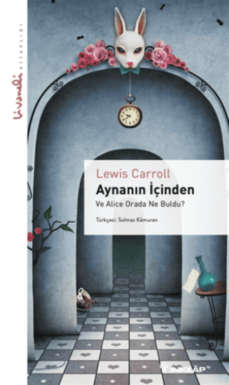 İnkılap Kitabevi, Aynanın İçinden - Livaneli Kitaplığı - ve Alice Orada Ne Buldu?, Lewis Carroll