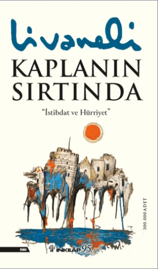 İnkılap Kitabevi, Kaplanın Sırtında - İstibdat ve Hürriyet, Zülfü Livaneli