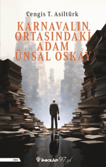 İnkılap Kitabevi, Karnavalın Ortasındaki Adam Ünsal Oskay, Cengis T. Asiltürk