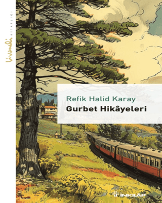 İnkılap Kitabevi, Gurbet Hikayeleri - Livaneli Kitaplığı, Refik Halid Karay