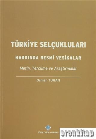 Türk Tarih Kurumu, Türkiye Selçukluları Hakkında Resmi Vesikalar : Metin, Tercüme ve Araştırmalar, Osman Turan