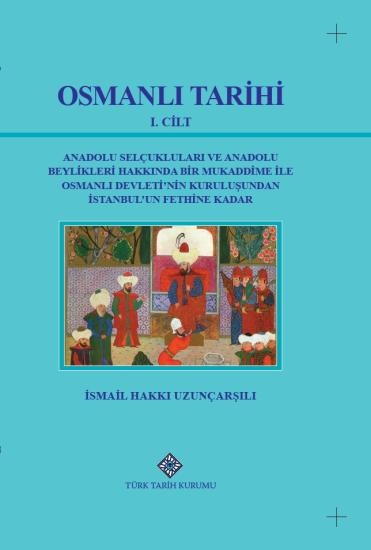 Türk Tarih Kurumu, Osmanlı Tarihi I. Cilt,  İsmail Hakkı Uzunçarşılı