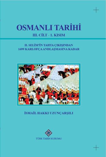 Türk Tarih Kurumu, Osmanlı Tarihi III. Cilt 1. Kısım,  İsmail Hakkı Uzunçarşılı