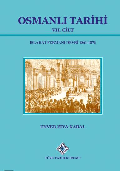 Türk Tarih Kurumu, Osmanlı Tarihi VII. Cilt, Enver Ziya Karal