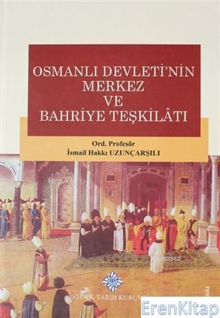 Türk Tarih Kurumu, Osmanlı Devletinin Merkez ve Bahriye Teşkilatı, İsmail Hakkı Uzunçarşılı